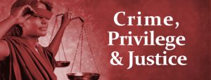 peeking justice with the words "crime, privilege and justice"